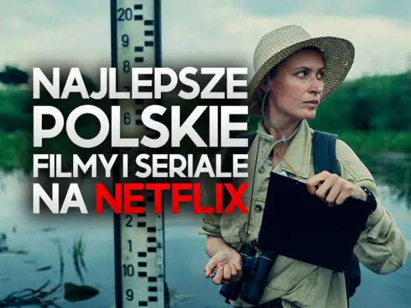Polskie seriale Netflix - Jak wybrać najlepszy dla siebie?